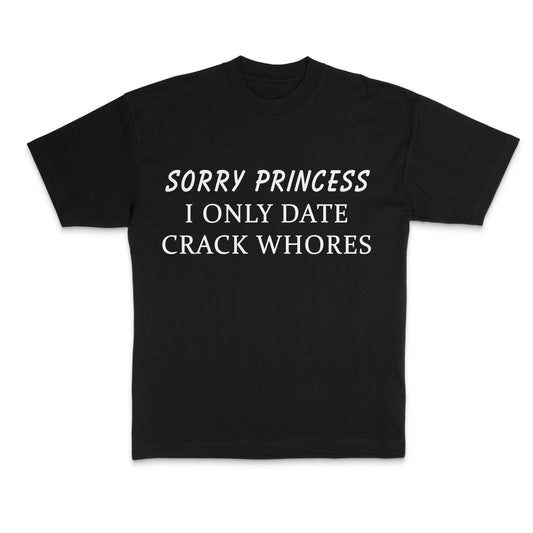 SORRY PRINCESS - HardShirts
