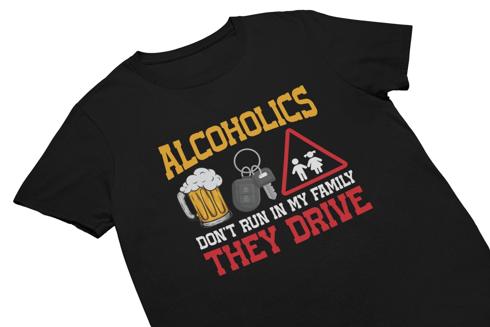 ALCOHOLICS DON'T RUN IN MY FAMILY - HardShirts